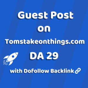 Image of Tomstakeonthings.com for guest post product
