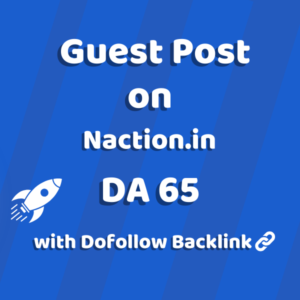 Grow your site authority with a guest post on Naction.in