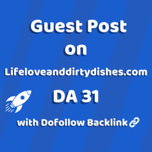 Image of Lifeloveanddirtydishes.com for guest post product